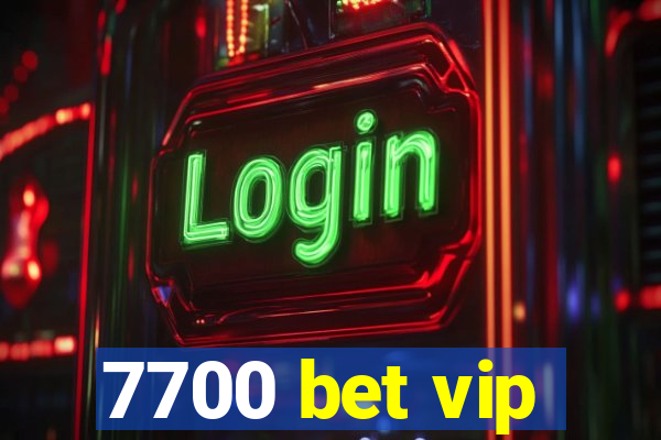 7700 bet vip